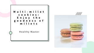 Multi-millet cookies Enjoy the goodness of millets