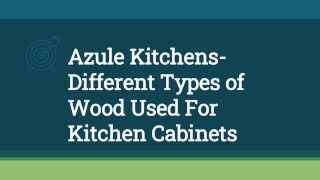 Azule Kitchens-Different Types of Wood Used For Kitchen Cabinets