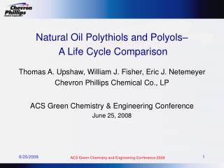 Natural Oil Polythiols and Polyols– A Life Cycle Comparison Thomas A. Upshaw, William J. Fisher, Eric J. Netemeyer Chev