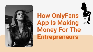How OnlyFans App Is Making Money For The Entrepreneurs