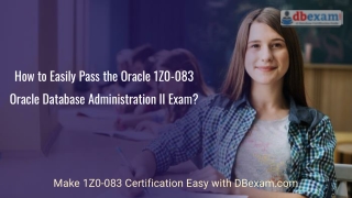 How to Easily Pass the Oracle 1Z0-083 Oracle Database Administration II Exam?