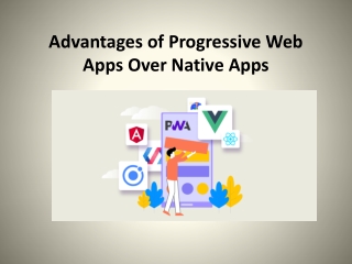 Advantages of Progressive Web Apps Over Native Apps