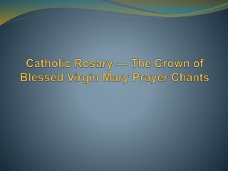 Catholic Rosary — The Crown of Blessed Virgin Mary Prayer Chants