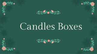 Wholesale Candle Boxes are the Best Choice to Reduce Packaging Expenses