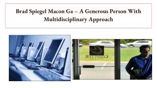 Brad Spiegel Macon Ga – A Generous Person With Multidisciplinary Approach