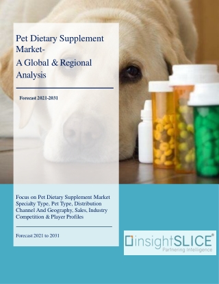 Pet Dietary Supplement Market Share, Trends, Analysis and Forecasts, 2021-2031