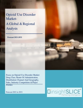 Opioid Use Disorder Market Share, Trends, Analysis and Forecasts, 2021-2031