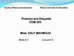 Pharos University In Alexandria Faculty of Mass communication Protocol and Etiquette COM 203 Miss. ENJY MAHMOUD Wee