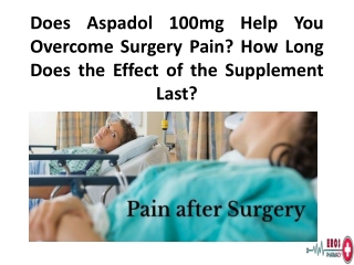 Does Aspadol 100mg Help You Overcome Surgery Pain.erospharmacy blog