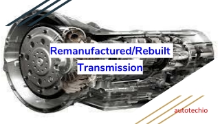 Remanufactured Rebuilt Transmission Work