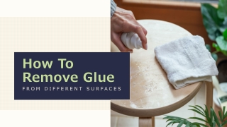 How To Remove Glue From Different Surfaces