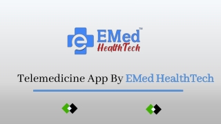 Telemedicine Software| Doctor On-demand App | EMed HealthTech