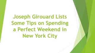 Joseph Girouard Lists Some Tips on Spending a Perfect Weekend in New York City