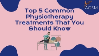 Top 5 Common Physiotherapy Treatments That You Should Know