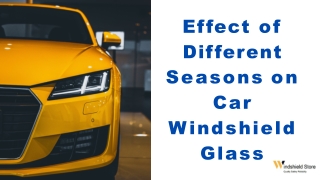 Effect of different seasons on windshield glass