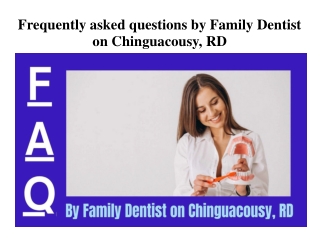 Frequently asked questions by Family Dentist on Chinguacousy, RD