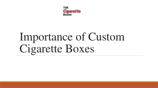 Importance of Custom Cigarette Boxes