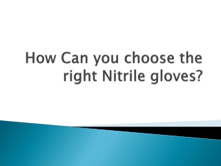 How Can you choose the right Nitrile gloves?