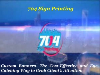 Custom Banners-The Cost-Effective and Eye-Catching Way to Grab Clients Attention