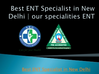 Best ENT Specialist in New Delhi SRG Hospital