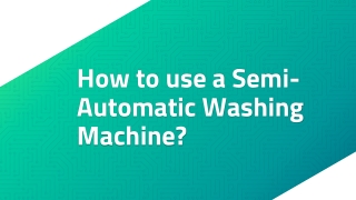 How to use a Semi-Automatic Washing Machine