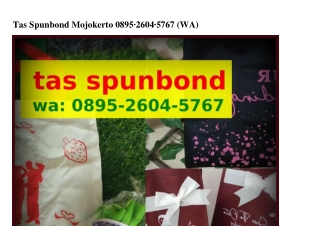 Tas Spunbond Mojokerto O8ᑫ5-26OᏎ-5ᜪ6ᜪ(WA)