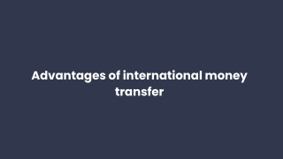 Advantages of international money transfer