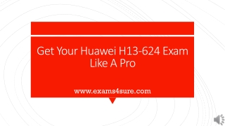 The Best Way to Pass Huawei H13-624 Exam