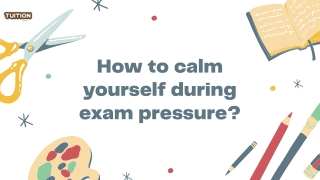 How to calm yourself during exam pressure?