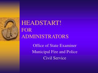 HEADSTART! FOR ADMINISTRATORS