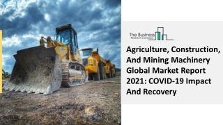Agriculture, Construction, And Mining Machinery Market Industry Analysis 2030