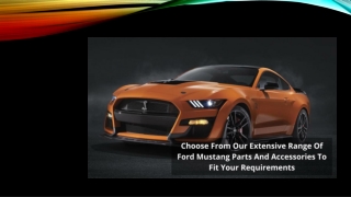 Choose From Our Extensive Range Of Ford Mustang Parts And Accessories To Fit Your Requirements