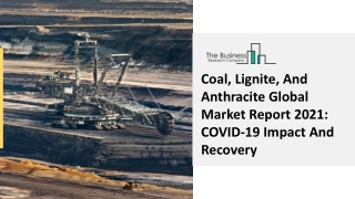 Coal, Lignite, And Anthracite Market Analysis And Industry Outlook Report 2030