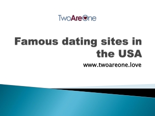 Famous dating sites in the USA - www.twoareone.love