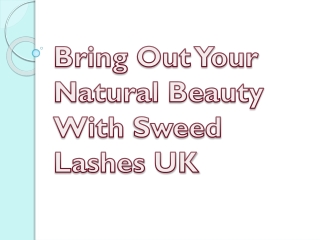 Bring Out Your Natural Beauty With Sweed Lashes UK