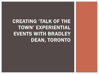 Creating ‘Talk of the Town’ Experiential Events with Bradley Dean, Toronto