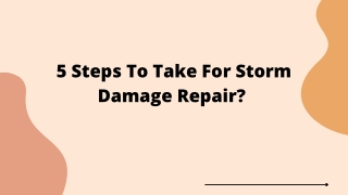 5 Steps To Take For Storm Damage Repair?