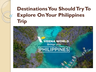 Destinations You Should Try To Explore On Your Philippines Trip