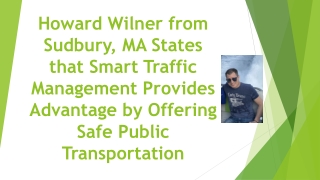 Howard Wilner from Sudbury, MA - Smart Traffic Management Provides Advantage by Offering Safe Public Transportation