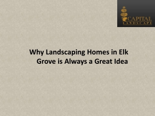 Why Landscaping Homes in Elk Grove is Always a Great Idea