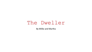 The Dweller powerpoint