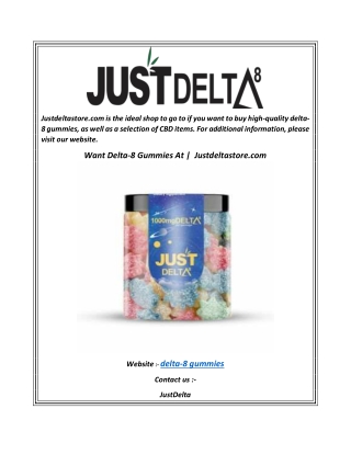 Want Delta-8 Gummies At   Justdeltastore.com