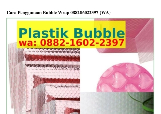 Cara Penggunaan Bubble Wrap ౦88ᒿ.16౦ᒿ.ᒿᣮᑫᜪ[WhatsApp]