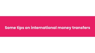 Some tips on international money transfers