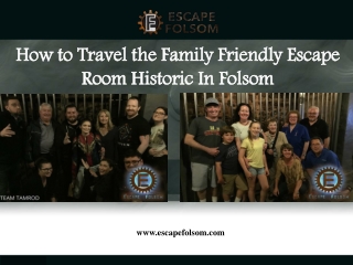 How to Travel the Family Friendly Escape Room Historic In Folsom