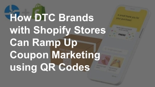 How DTC Brands with Shopify Stores Can Ramp Up Coupon Marketing using QR Codes