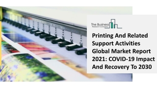 Printing And Related Support Activities Market Growth Analysis, Latest Trends