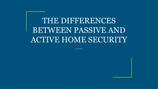 THE DIFFERENCES BETWEEN PASSIVE AND ACTIVE HOME SECURITY