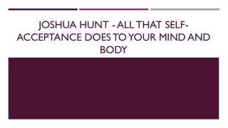 Joshua Hunt - All That Self-Acceptance Does to Your Mind and Body