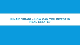 Junaid Virani – How Can You Invest In Real Estate